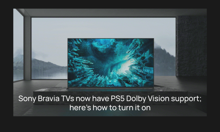 Sony Bravia TVs now have PS5 Dolby Vision support; here’s how to turn it on