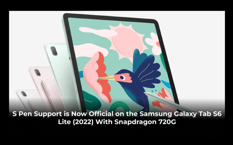 S Pen Support is Now Official on the Samsung Galaxy Tab S6 Lite (2022) With Snapdragon 720G