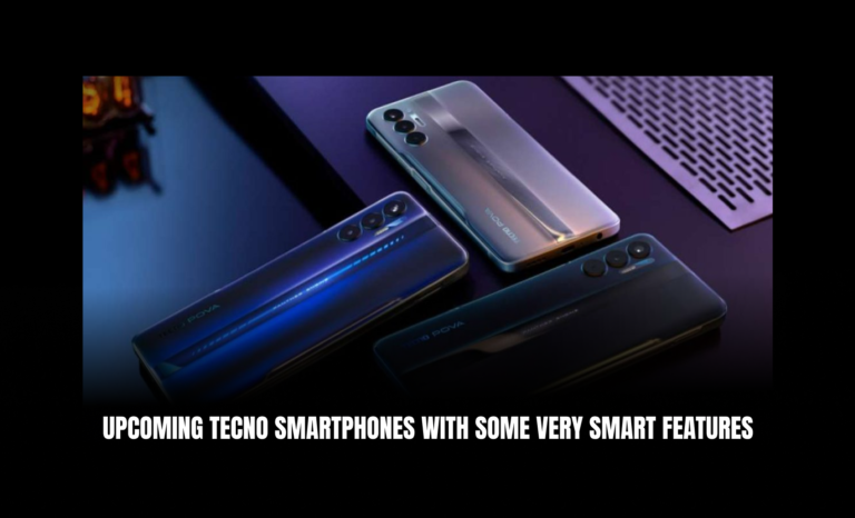 Upcoming Tecno Smartphones with some very smart features