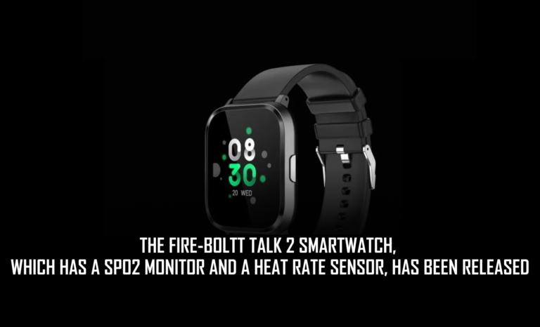 The Fire-Boltt Talk 2 smartwatch, which has a SpO2 monitor and a heat rate sensor, has been released