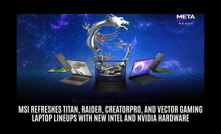 MSI Titan Refreshes, Raider, CreatorPro, and Vector Gaming Laptop Lineups With New Intel and Nvidia Hardware