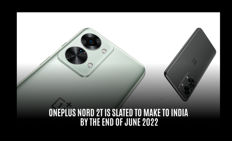 OnePlus Nord 2T is slated to make to India by the end of June 2022