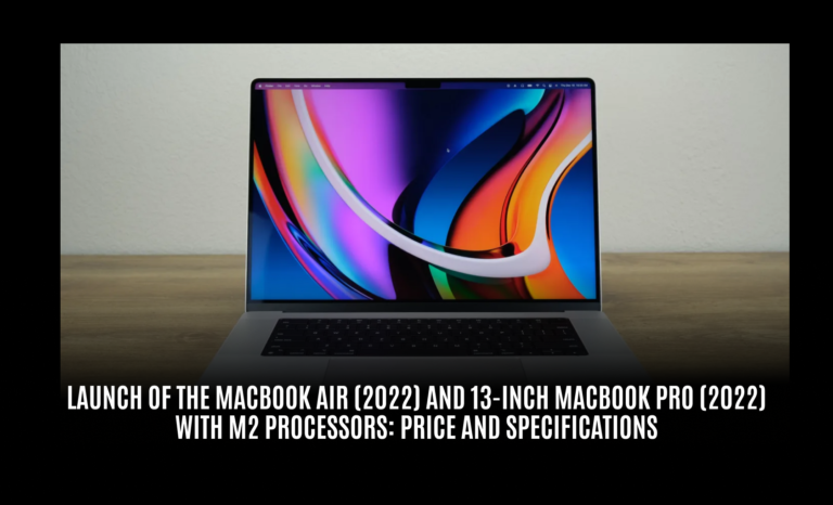 Launch of the MacBook Air (2022) and 13-Inch MacBook Pro (2022) with M2 Processors: Price and Specifications