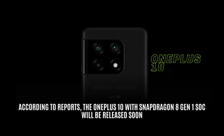 According to reports, the OnePlus 10 with Snapdragon 8 Gen 1 SoC will be released soon￼