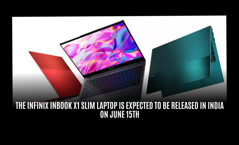 The Infinix InBook X1 Slim Laptop is expected to be released in India on June 15th