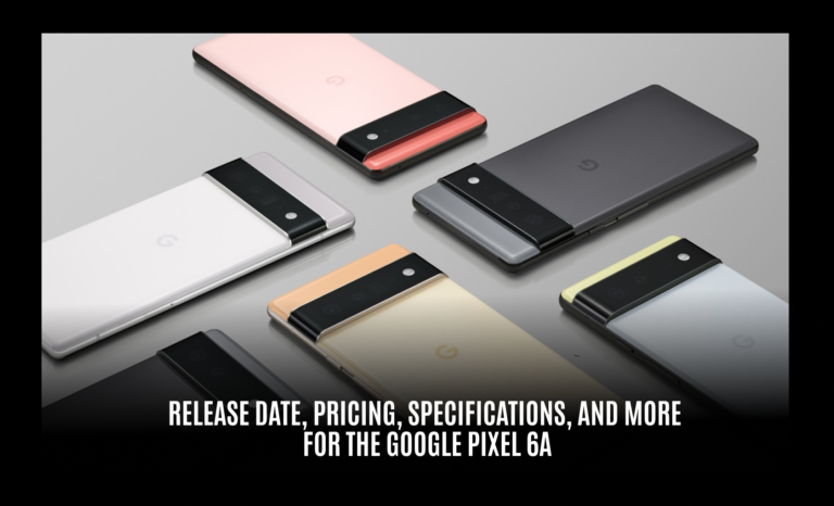 Release date, pricing, specifications, and more for the Google Pixel 6a