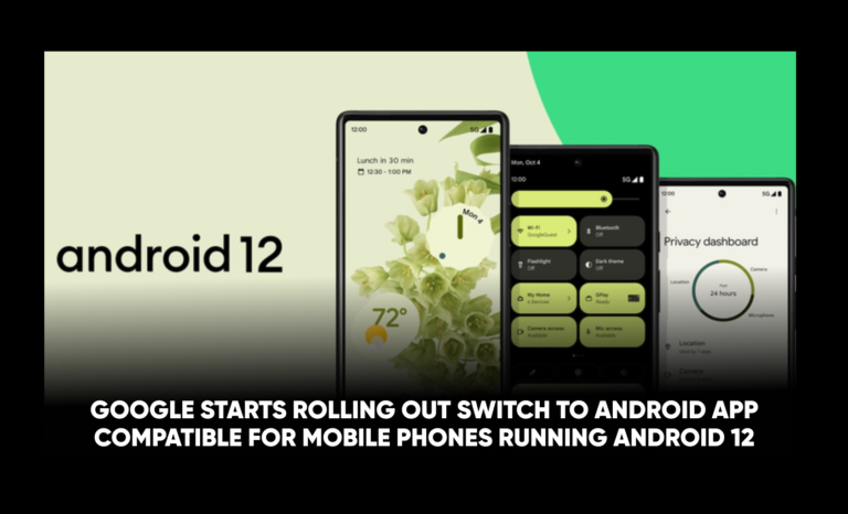 Google Starts Rolling Out Switch to Android App compatible for Mobile Phones Running Android 12