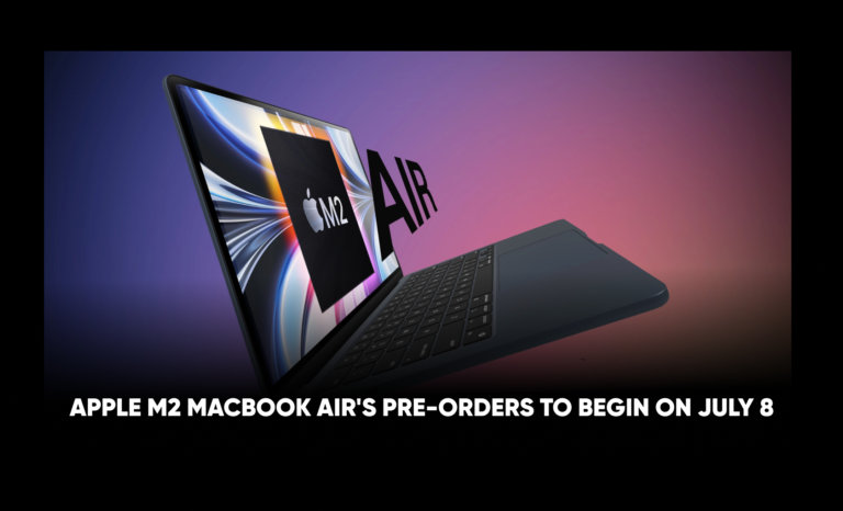 Apple’s new MacBook Air M2 pre-orders tipped to start from July 8￼
