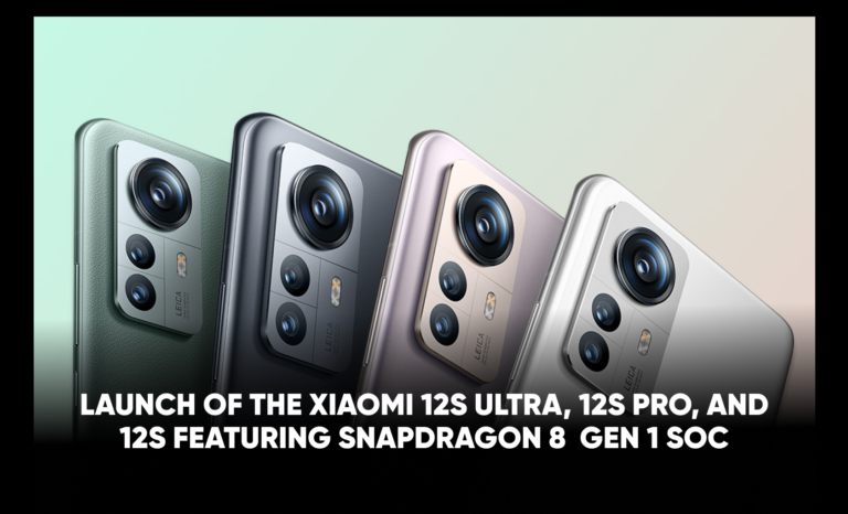 Launch of the Xiaomi 12S Ultra, 12S Pro, and 12S featuring Snapdragon 8+ Gen 1 SoC