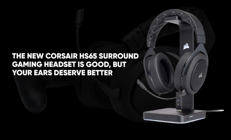 The New Corsair HS65 Surround Gaming Headset is Good, But Your Ears Deserve Better