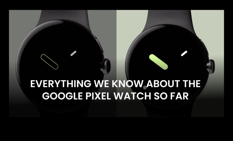 Everything we know about the Google Pixel Watch so far