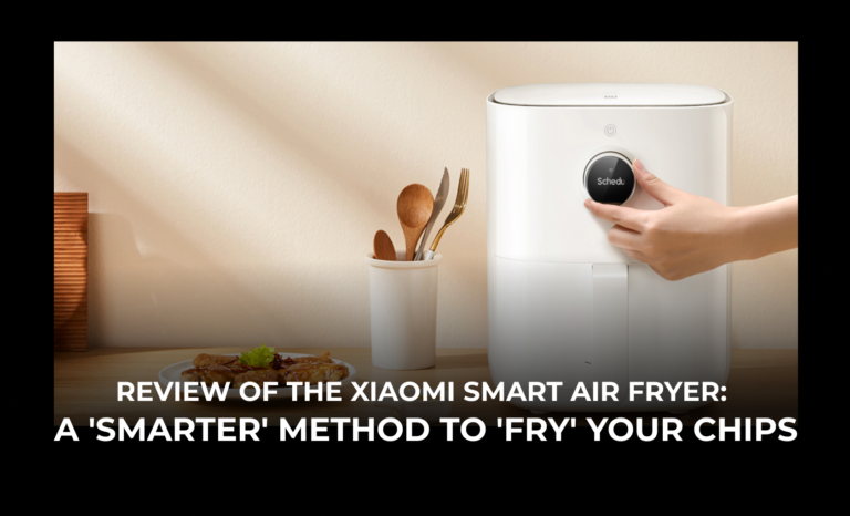 Review of the Xiaomi Smart Air Fryer: A ‘smarter’ method to ‘fry’ your chips