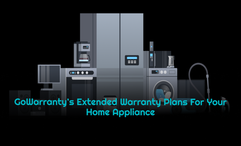 GoWarranty’s Extended Warranty Plans for your Home Appliance