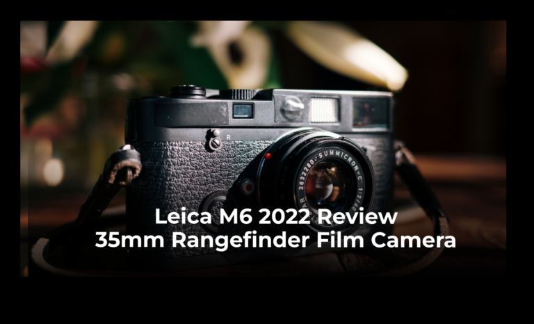 Leica M6 2022 Review – 35mm Rangefinder Film Camera￼