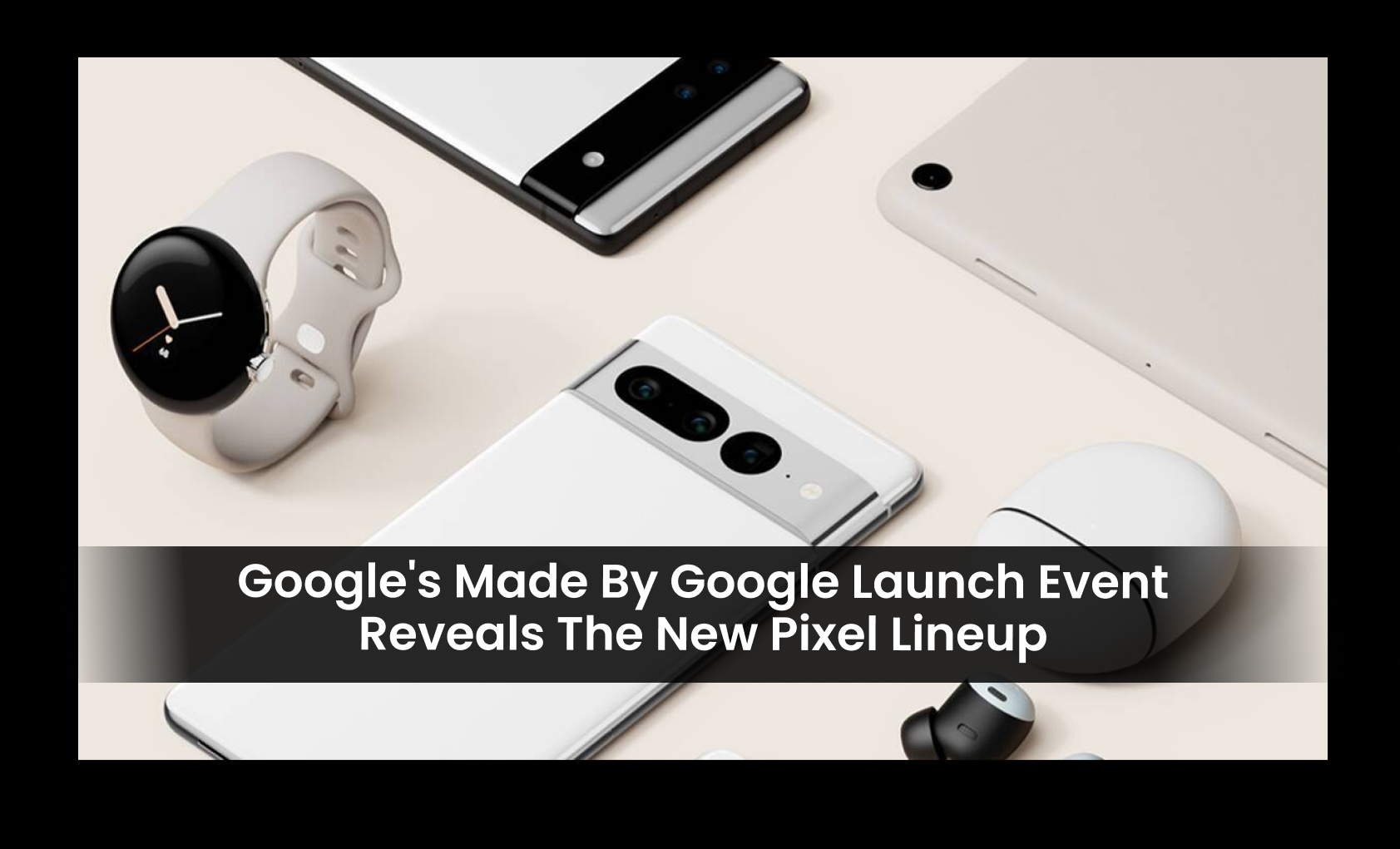 Google's Made by Google launch event reveals the new Pixel