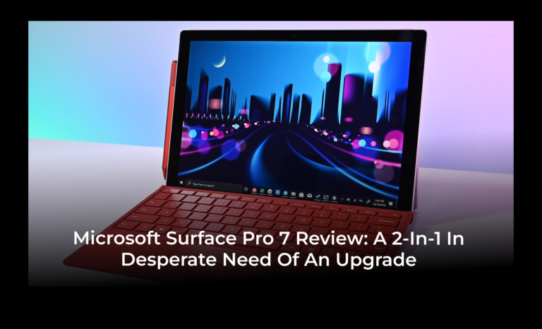 Microsoft Surface Pro 7 review: A 2-in-1 in desperate need of an upgrade