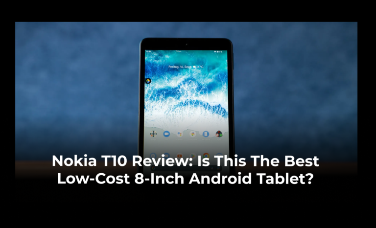 Nokia T10 Review: Is This the Best Low-Cost 8-Inch Android Tablet?