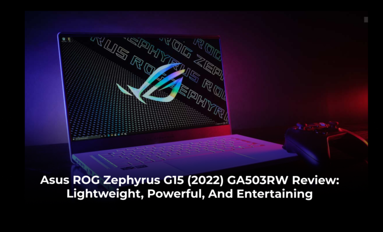 Asus ROG Zephyrus G15 (2022) GA503RW Review: Lightweight, Powerful, and Entertaining