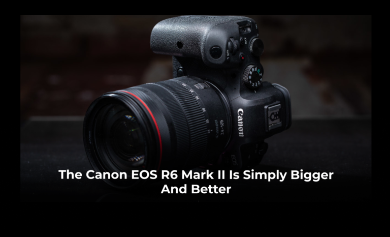 The Canon EOS R6 Mark II is simply bigger and better