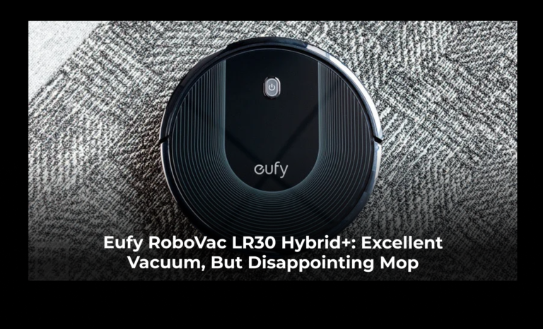 Eufy RoboVac LR30 Hybrid+: Excellent vacuum, but disappointing mop