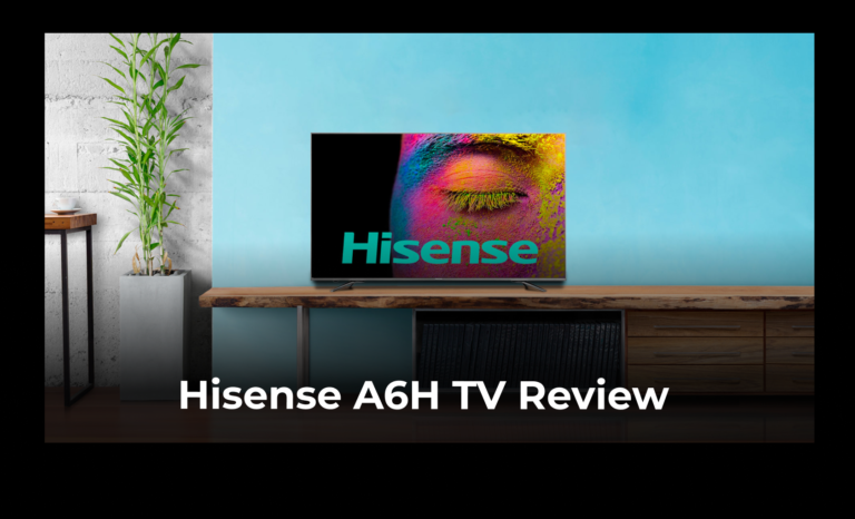 <strong></noscript>Hisense A6H TV Review</strong>