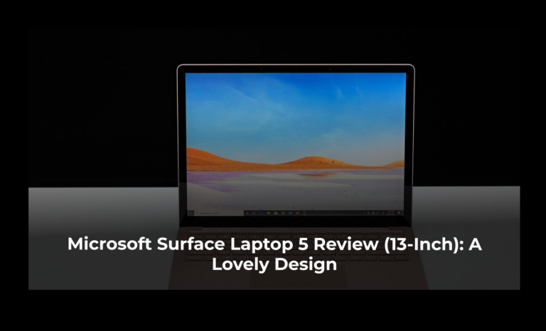Microsoft Surface Laptop 5 Review (13-inch): A Lovely Design
