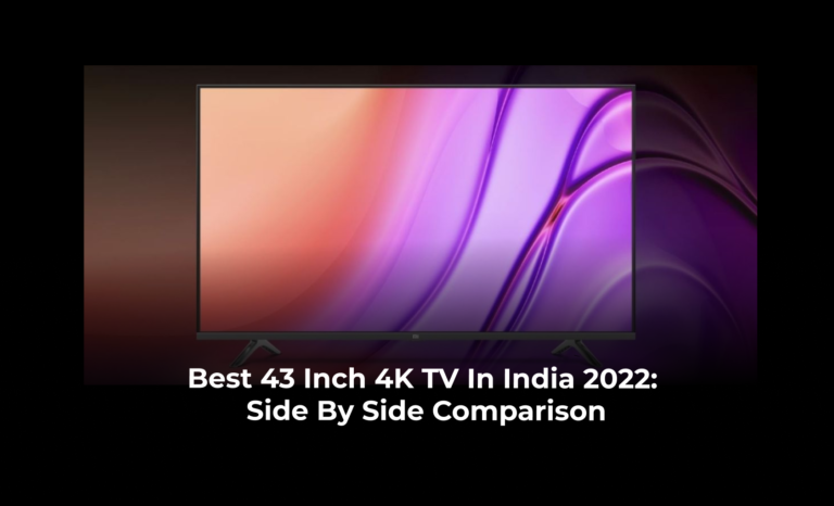 Best 43 Inch 4K TV in India 2022: Side by Side Comparison