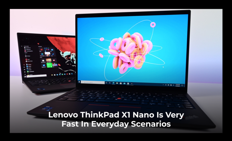 Lenovo ThinkPad X1 Nano is very fast in everyday scenarios