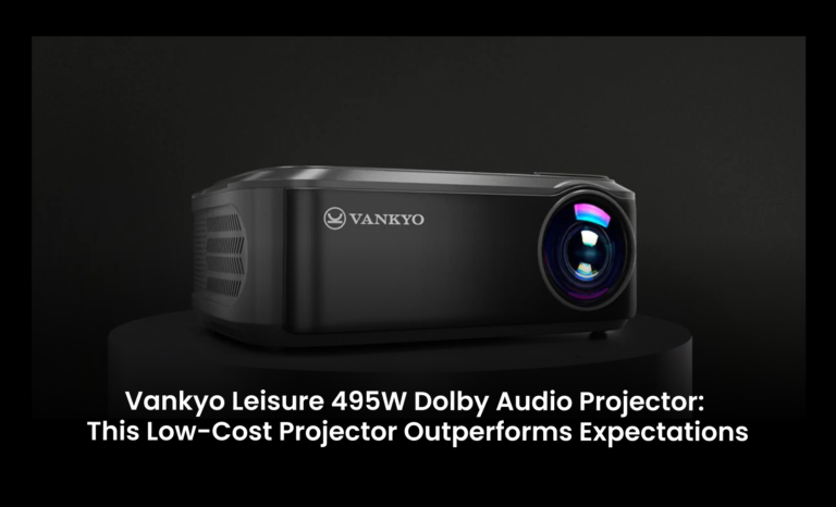 Vankyo Leisure 495W Dolby Audio Projector: This low-cost projector outperforms expectations