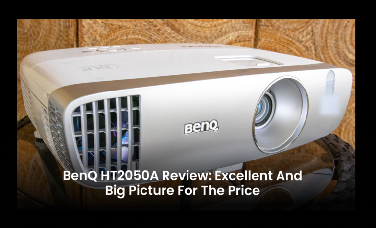 BenQ HT2050A Review: Excellent and Big Picture for the Price