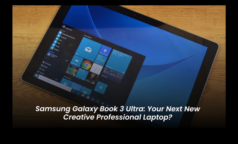 Samsung Galaxy Book 3 Ultra: Your next new creative professional laptop?