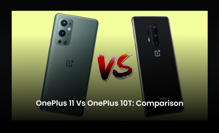 OnePlus 11 Vs OnePlus 10T: Comparison