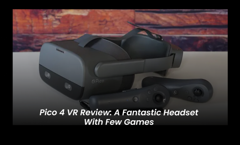 Pico 4 VR Review: A fantastic headset with few games