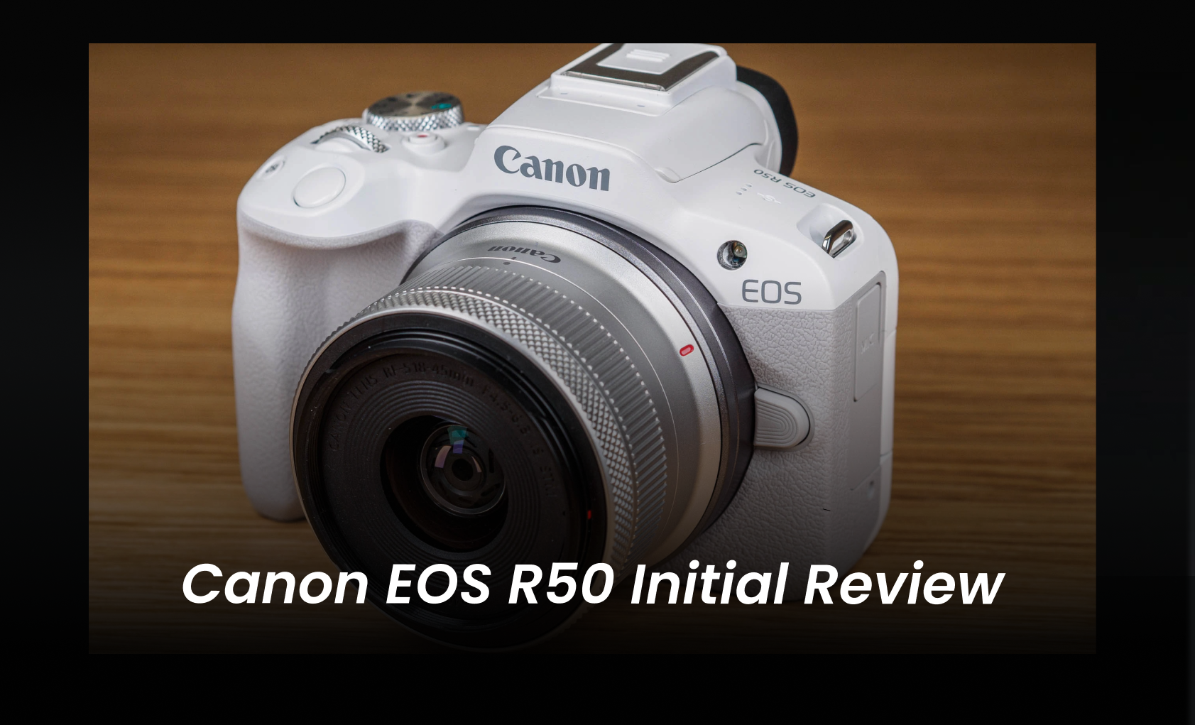 Canon EOS R50 & R8 Initial Review 