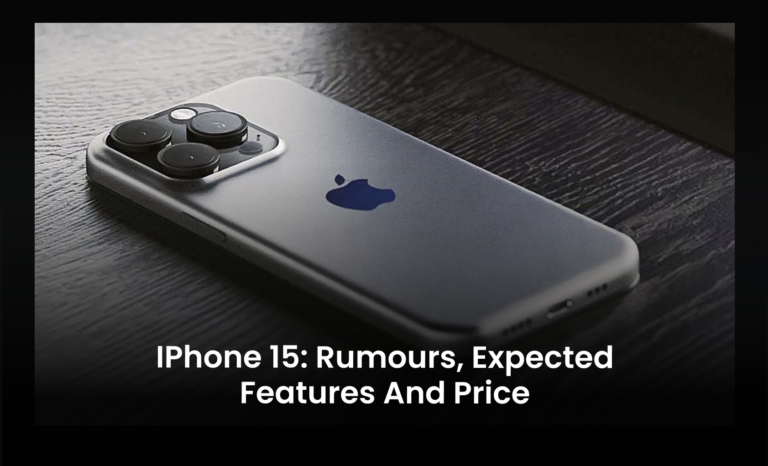 iPhone 15: Rumours, Expected Features and Price