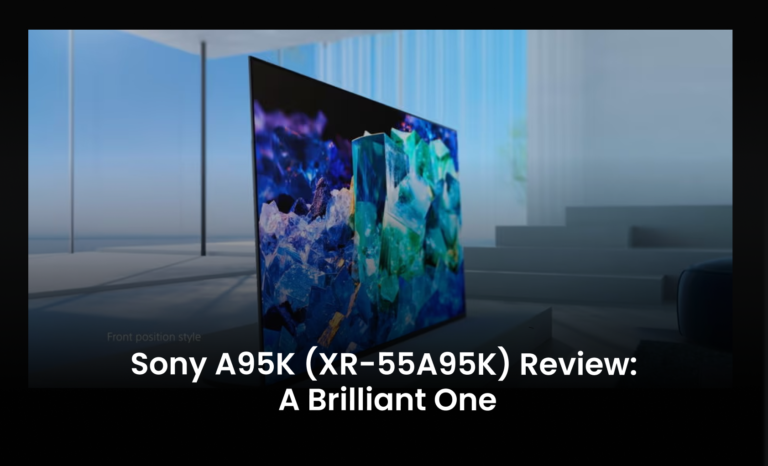 Sony A95K (XR-55A95K) Review: A Brilliant One