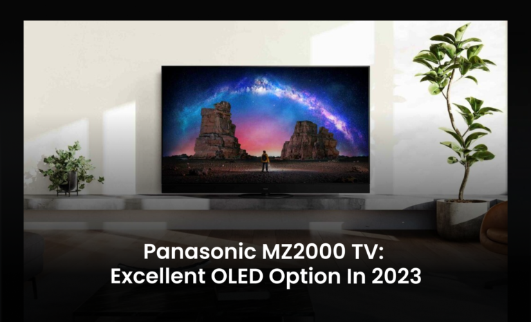 Panasonic MZ2000 TV: Excellent OLED option in 2023