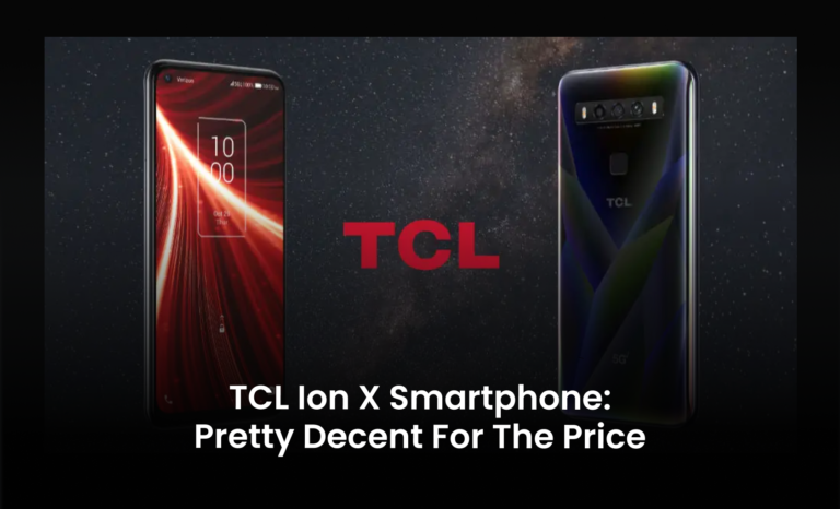 TCL Ion X Smartphone: Pretty Decent for the Price
