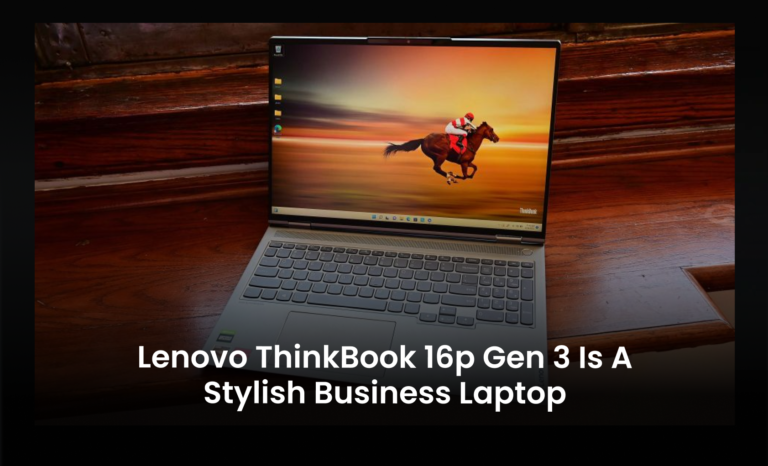 Lenovo ThinkBook 16p Gen 3 is a Stylish business laptop