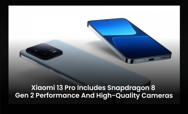Xiaomi 13 Pro includes Snapdragon 8 Gen 2 performance and high-quality cameras