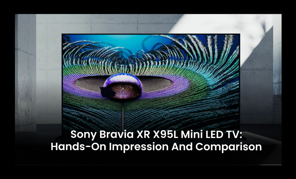 Sony Bravia XR X95L Mini LED TV: Hands-on Impression