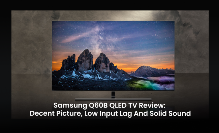 Samsung Q60B QLED TV Review: Decent picture, low input lag and solid sound