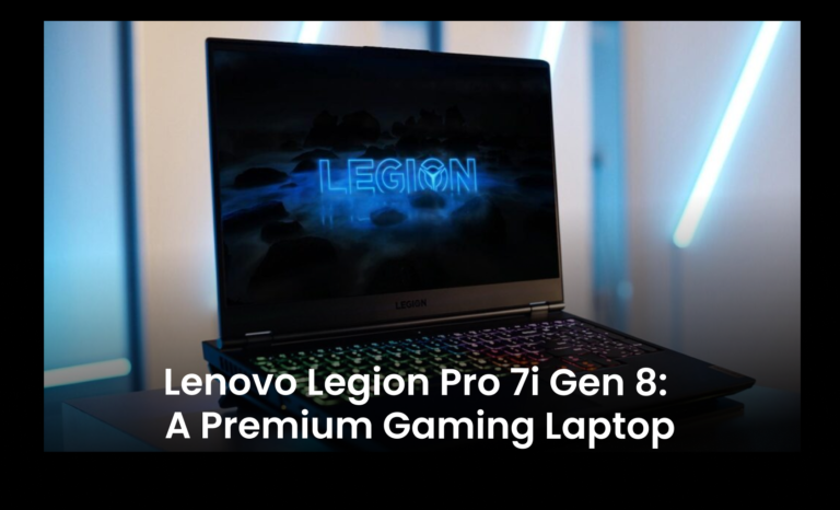 Lenovo Legion Pro 7i Gen 8: A premium gaming laptop