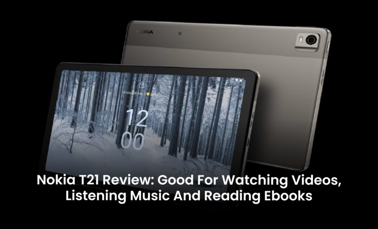 Nokia T21 Review: Good for watching videos, listening music and reading ebooks