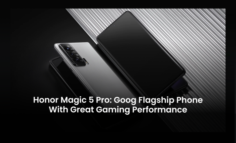 Honor Magic 5 Pro: Goog flagship phone with great gaming performance
