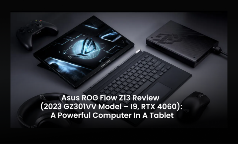 Asus ROG Flow Z13 review (2023 GZ301VV model – i9, RTX 4060): A powerful computer in a tablet