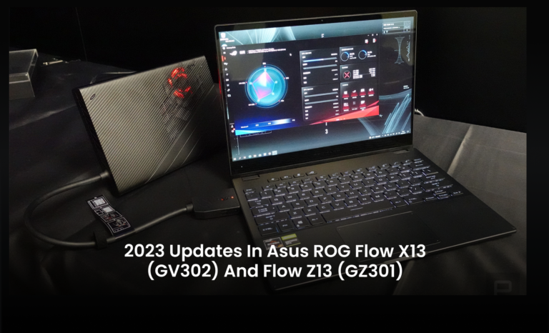 2023 Updates in Asus ROG Flow X13 (GV302) and Flow Z13 (GZ301)