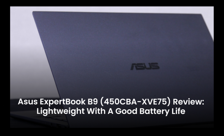 Asus ExpertBook B9 (450CBA-XVE75) Review: Lightweight with a good battery life