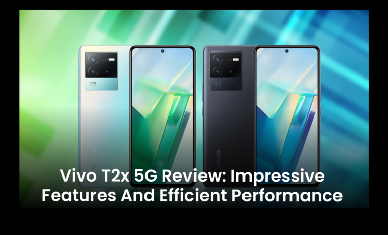 Vivo T2x 5G Review: Impressive Features and Efficient Performance