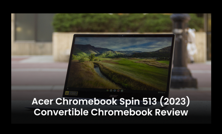 Acer Chromebook Spin 513 (2023)  Convertible Chromebook Review